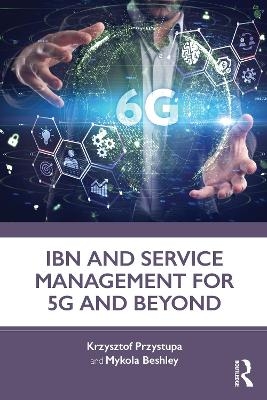 IBN and Service Management for 5G and Beyond - Krzysztof Przystupa, Mykola Beshley