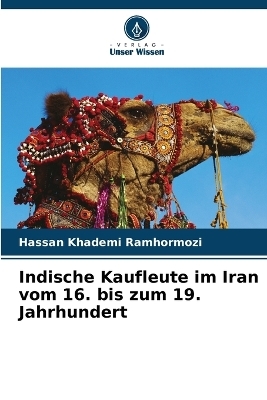 Indische Kaufleute im Iran vom 16. bis zum 19. Jahrhundert - Hassan Khademi Ramhormozi