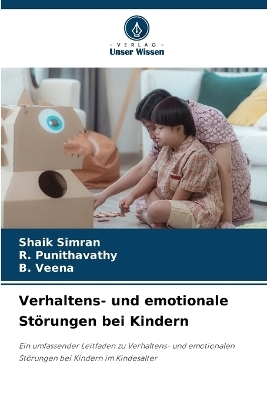 Verhaltens- und emotionale St&ouml;rungen bei Kindern - SHAIK SIMRAN, R Punithavathy, B Veena