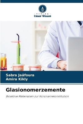 Glasionomerzemente - Sabra Ja&acirc;foura, Amira Kikly