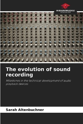 The evolution of sound recording - Sarah Altenbuchner