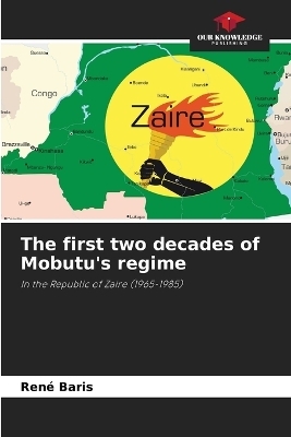 The first two decades of Mobutu's regime - René Baris