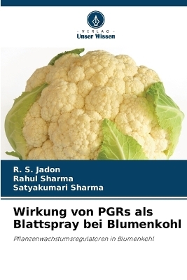 Wirkung von PGRs als Blattspray bei Blumenkohl - R S Jadon, Rahul Sharma, Satyakumari Sharma