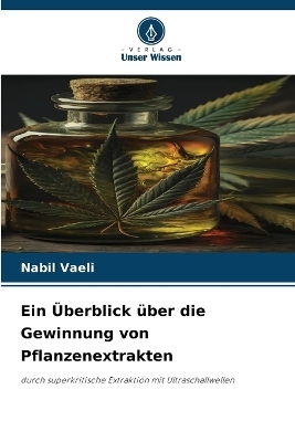 Ein Überblick über die Gewinnung von Pflanzenextrakten