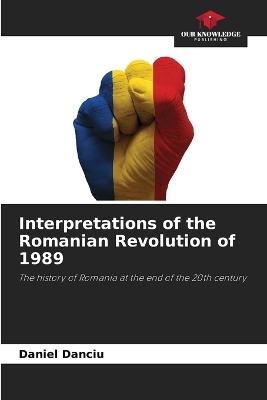 Interpretations of the Romanian Revolution of 1989
