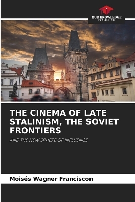 The Cinema of Late Stalinism, the Soviet Frontiers