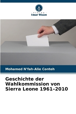 Geschichte der Wahlkommission von Sierra Leone 1961-2010