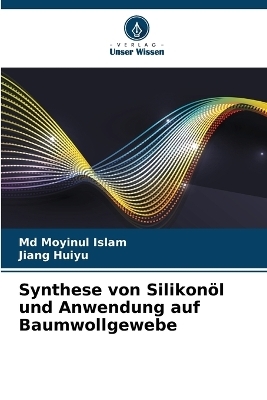 Synthese von Silikon&ouml;l und Anwendung auf Baumwollgewebe - Moyinul Islam, Jiang Huiyu