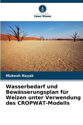 Wasserbedarf und Bewässerungsplan für Weizen unter Verwendung des CROPWAT-Modells
