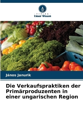 Die Verkaufspraktiken der Primärproduzenten in einer ungarischen Region
