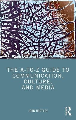 The A-to-Z Guide to Communication, Culture, and Media
