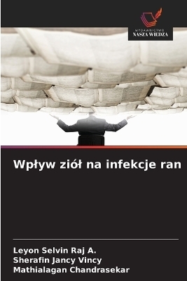 Wplyw zi&oacute;l na infekcje ran - Leyon Selvin Raj a, Sherafin Jancy Vincy, Mathialagan Chandrasekar
