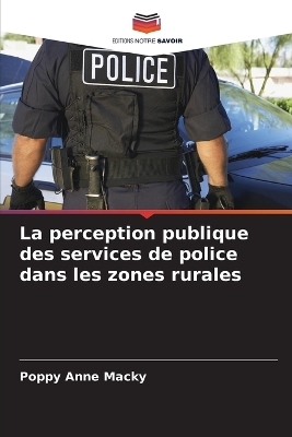 La perception publique des services de police dans les zones rurales - Poppy Anne Macky