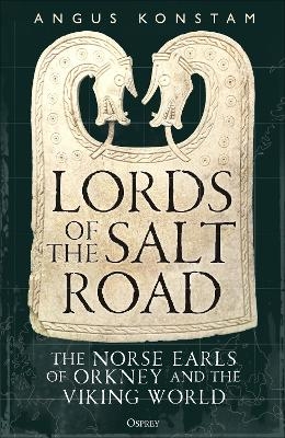 Lords of the Salt Road - Angus Konstam