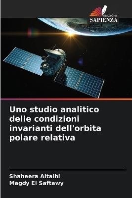 Uno studio analitico delle condizioni invarianti dell'orbita polare relativa - Shaheera Altalhi, Magdy El Saftawy