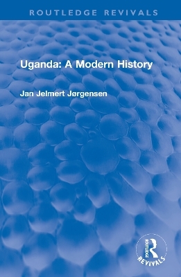Uganda: A Modern History - Jan Jelmert J&oslash;rgensen