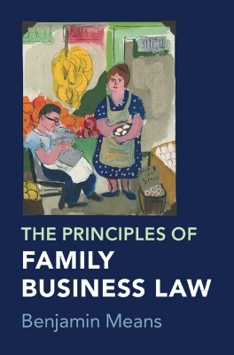 The Principles of Family Business Law - Benjamin Means