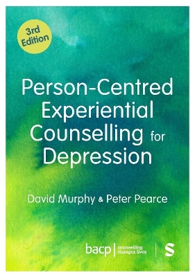 Person-Centred Experiential Counselling for Depression - David Murphy, Peter Pearce