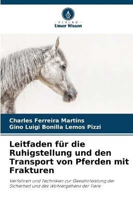 Leitfaden für die Ruhigstellung und den Transport von Pferden mit Frakturen