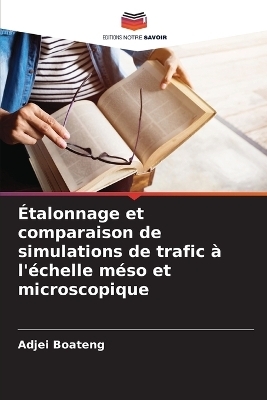 Étalonnage et comparaison de simulations de trafic à l'échelle méso et microscopique