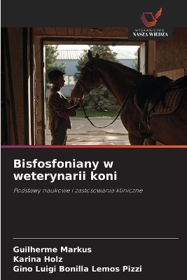 Bisfosfoniany w weterynarii koni - Guilherme Markus, Karina Holz, Gino Luigi Bonilla Lemos Pizzi