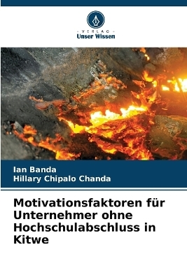 Motivationsfaktoren für Unternehmer ohne Hochschulabschluss in Kitwe