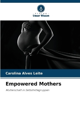 Empowered Mothers - Carolina Alves Leite
