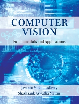 Computer Vision - Jayanta Mukhopadhyay, Shashaank Aswatha Mattur