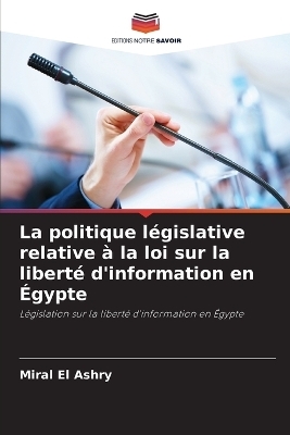 La politique l&eacute;gislative relative &agrave; la loi sur la libert&eacute; d'information en &Eacute;gypte - Miral El Ashry