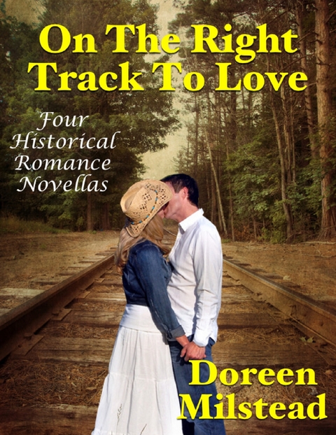 On the Right Track to Love: Four Historical Romance Novellas -  Doreen Milstead
