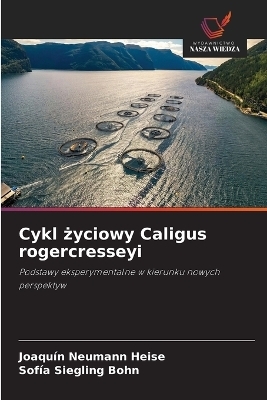 Cykl życiowy Caligus rogercresseyi - Joaqu&iacute;n Neumann Heise, Sof&iacute;a Siegling Bohn