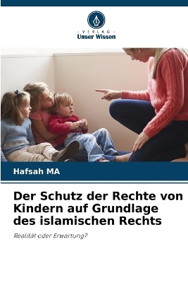 Der Schutz der Rechte von Kindern auf Grundlage des islamischen Rechts - Hafsah MA