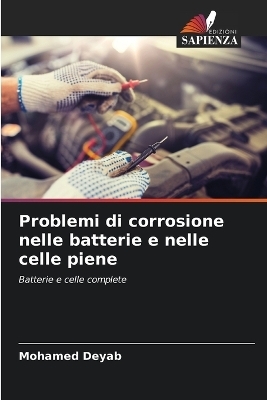 Problemi di corrosione nelle batterie e nelle celle piene - Mohamed Deyab