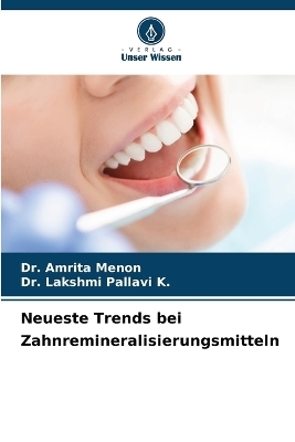 Neueste Trends bei Zahnremineralisierungsmitteln - Dr Amrita Menon, Dr Lakshmi Pallavi K