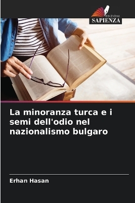 La minoranza turca e i semi dell'odio nel nazionalismo bulgaro - Erhan Hasan