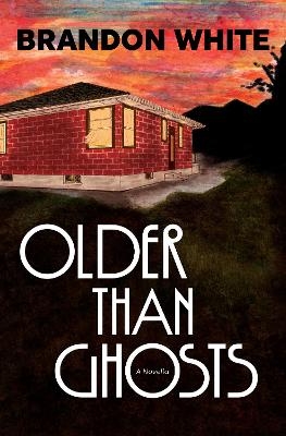 Older Than Ghosts - Brandon White