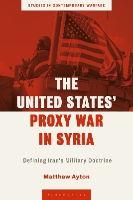 The United States&rsquo; Proxy War in Syria - Dr Matthew Ayton