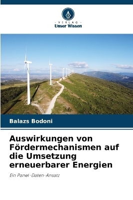 Auswirkungen von Fördermechanismen auf die Umsetzung erneuerbarer Energien - Balazs Bodoni