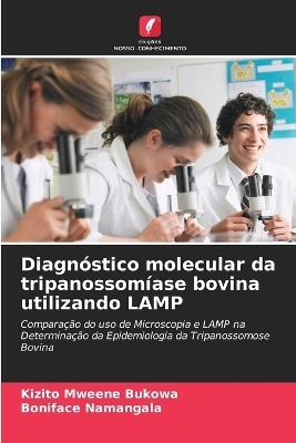 Diagn&oacute;stico molecular da tripanossom&iacute;ase bovina utilizando LAMP - Kizito Mweene Bukowa, Boniface Namangala
