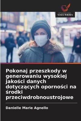 Pokonaj przeszkody w generowaniu wysokiej jakości danych dotyczących oporności na środki przeciwdrobnoustrojowe