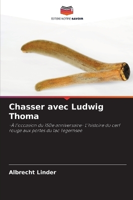 Chasser avec Ludwig Thoma - Albrecht Linder