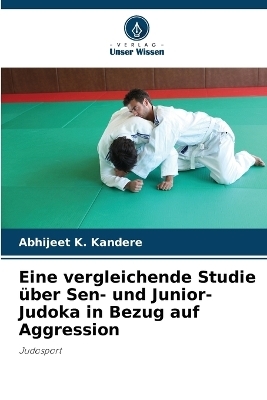 Eine vergleichende Studie über Sen- und Junior-Judoka in Bezug auf Aggression