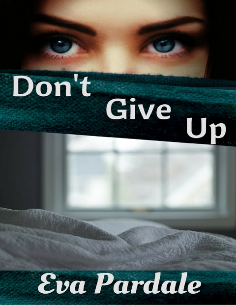 Don't Give Up -  Eva Pardale