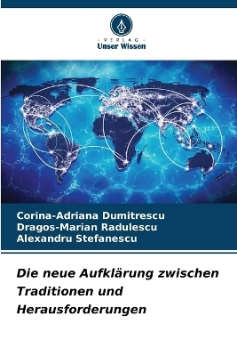 Die neue Aufkl&auml;rung zwischen Traditionen und Herausforderungen - Corina-Adriana Dumitrescu, Dragos-Marian Radulescu, Alexandru Stefanescu
