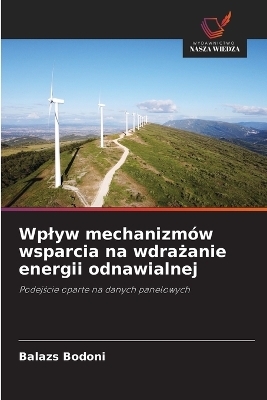 Wplyw mechanizmów wsparcia na wdrażanie energii odnawialnej