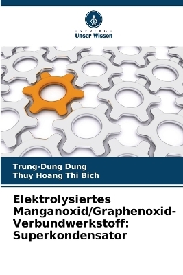Elektrolysiertes Manganoxid/Graphenoxid-Verbundwerkstoff - Trung-Dung Dung, Thuy Hoang Thi Bich