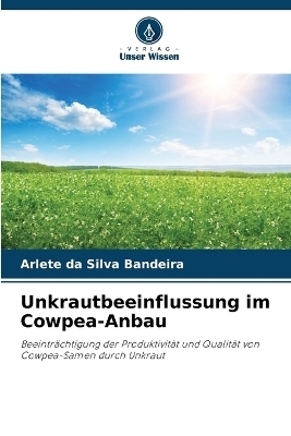 Unkrautbeeinflussung im Cowpea-Anbau - Arlete da Silva Bandeira