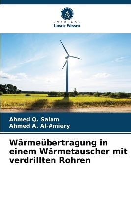 W&auml;rme&uuml;bertragung in einem W&auml;rmetauscher mit verdrillten Rohren - Ahmed Q Salam, Ahmed A Al-Amiery