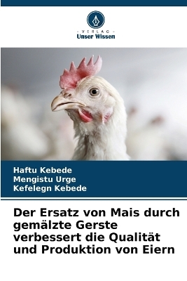 Der Ersatz von Mais durch gemälzte Gerste verbessert die Qualität und Produktion von Eiern