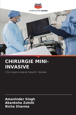 Chirurgie Mini-Invasive - Amaninder Singh, Akanksha Zutshi, Richa Sharma
